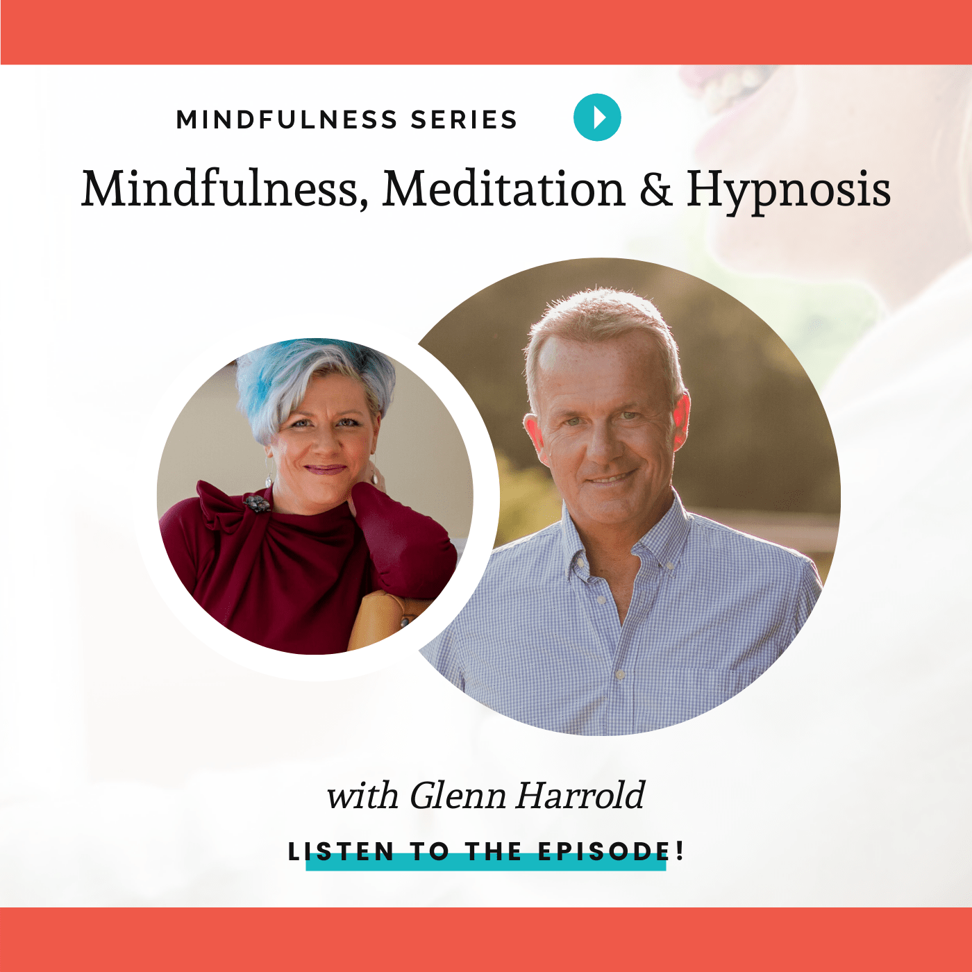 You are currently viewing Meditation, Mindfulness & Hypnosis – A Trifecta for Your Potential – Glenn Harrold