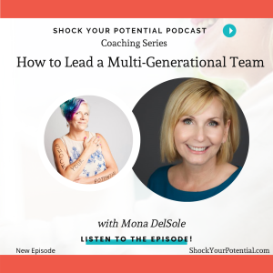 Read more about the article How to Lead a Mutli-Generational Team – Mona DelSole