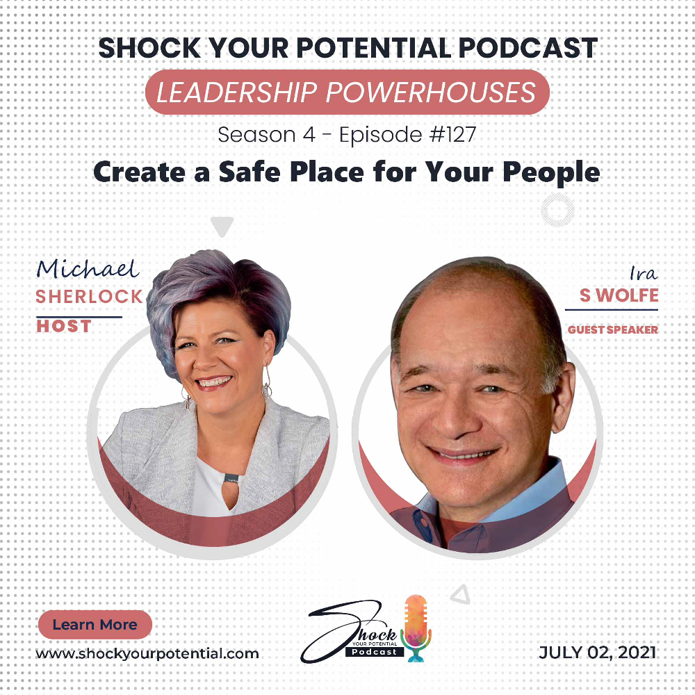 You are currently viewing Create a Safe Place for Your People – Ira S Wolfe