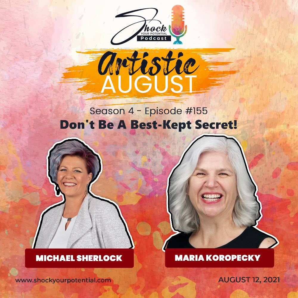 You are currently viewing Don’t Be A Best-Kept Secret! – Maria Koropecky