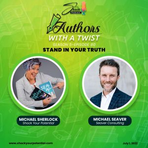 Read more about the article Stand in your Truth -Michael S. Seaver