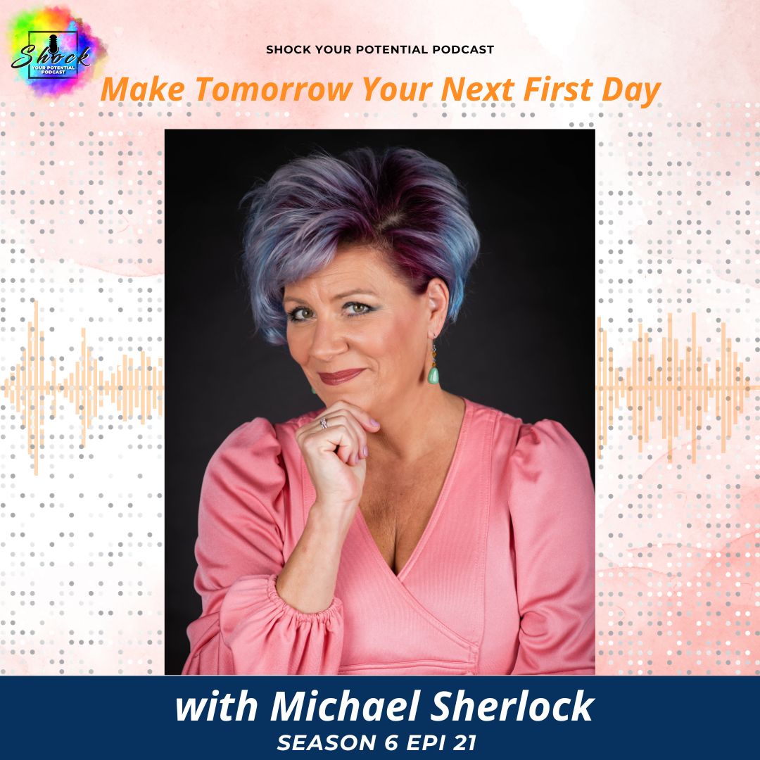 You are currently viewing Make Tomorrow Your Next First Day with Michael Sherlock